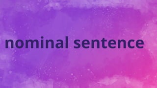 nominal sentence
 