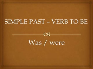 Simple past – verb to be | PPTX