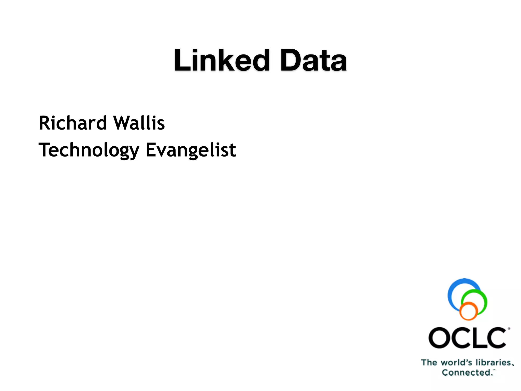 Richard Wallis
Technology Evangelist
Linked Data
 