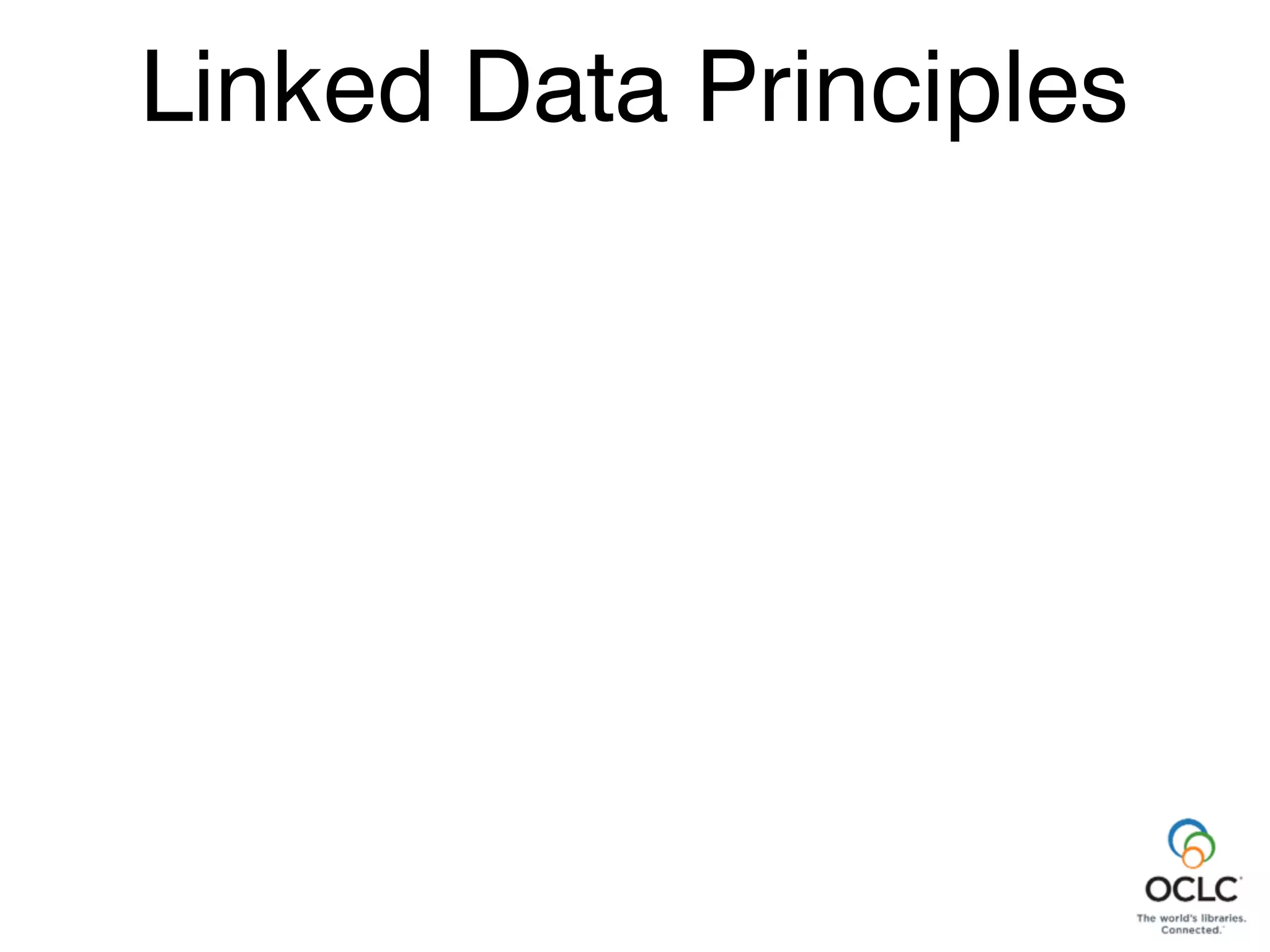 Linked Data Principles
Linked Data Principles
 