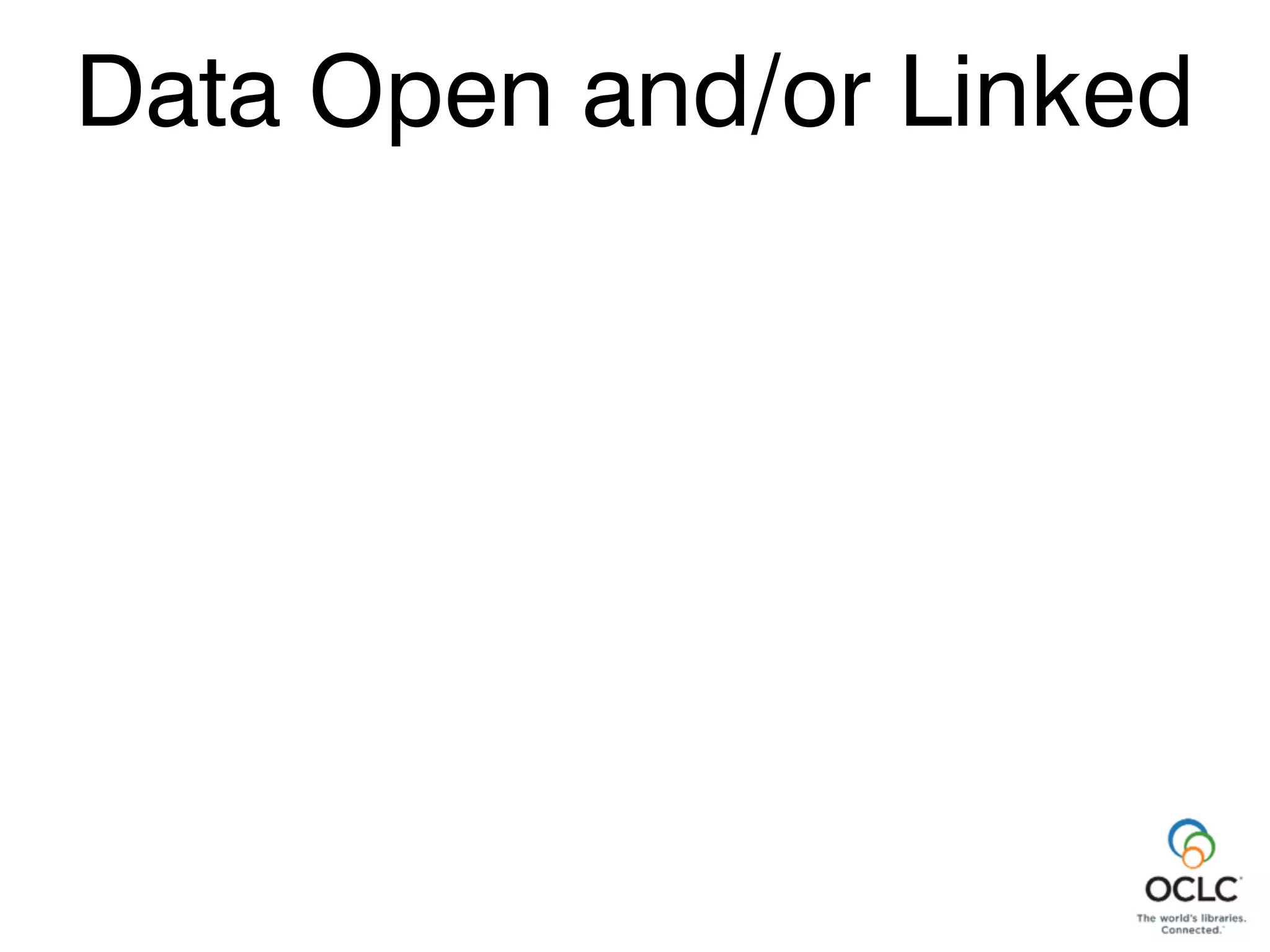 Data Open and/or Linked
Data Open and/or Linked
 
