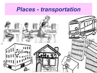 Places - transportation
 