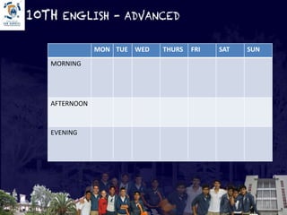 MON TUE WED THURS FRI SAT SUN 
MORNING 
AFTERNOON 
EVENING 
