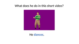 What does he do in this short video?
He dances.
 