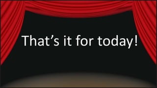 That’s it for today! 
 