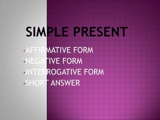 SIMPLE PRESENT ,[object Object]