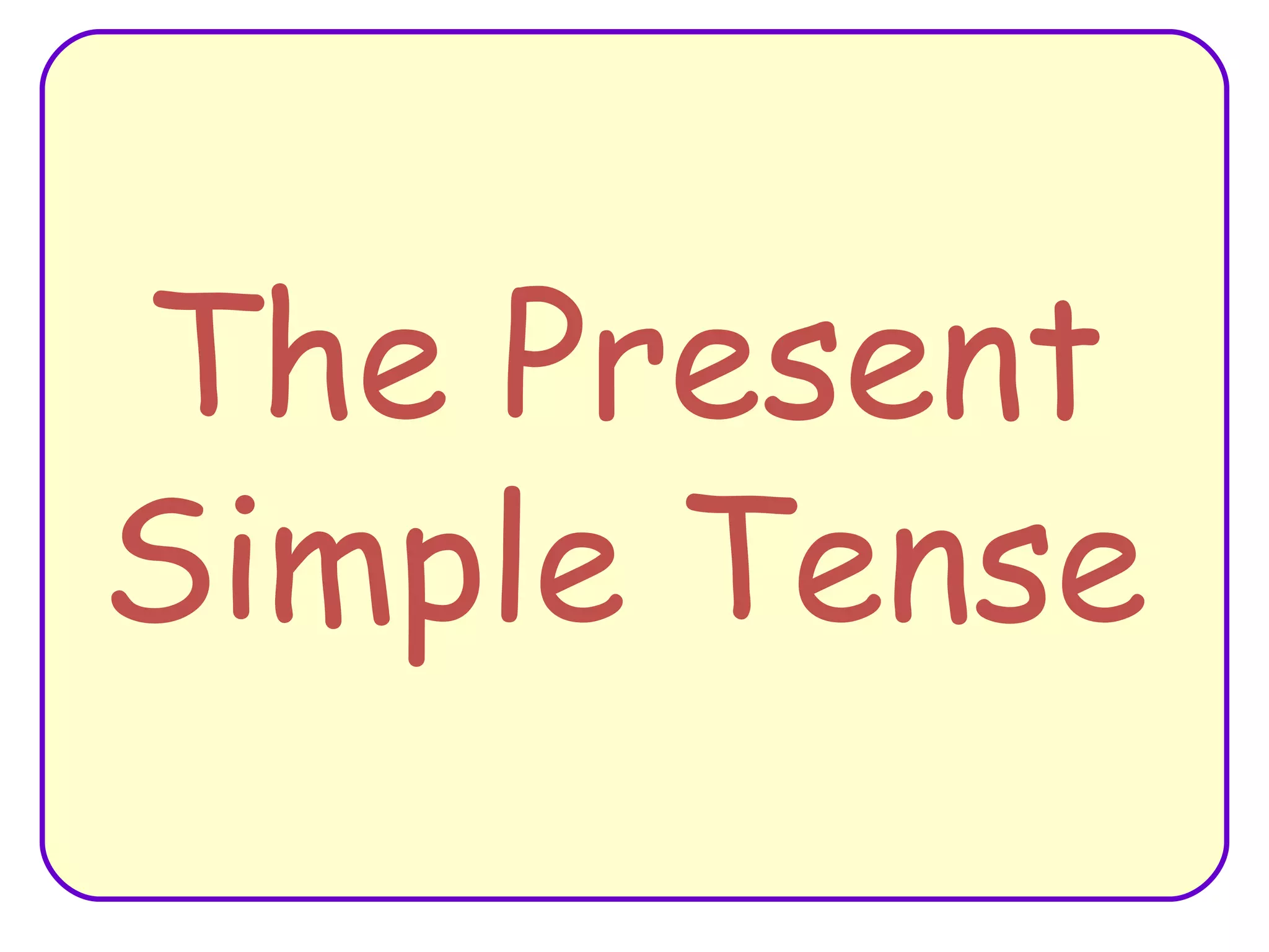 The Present Simple Tense 