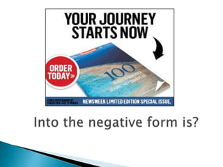 Intothenegativeform is?