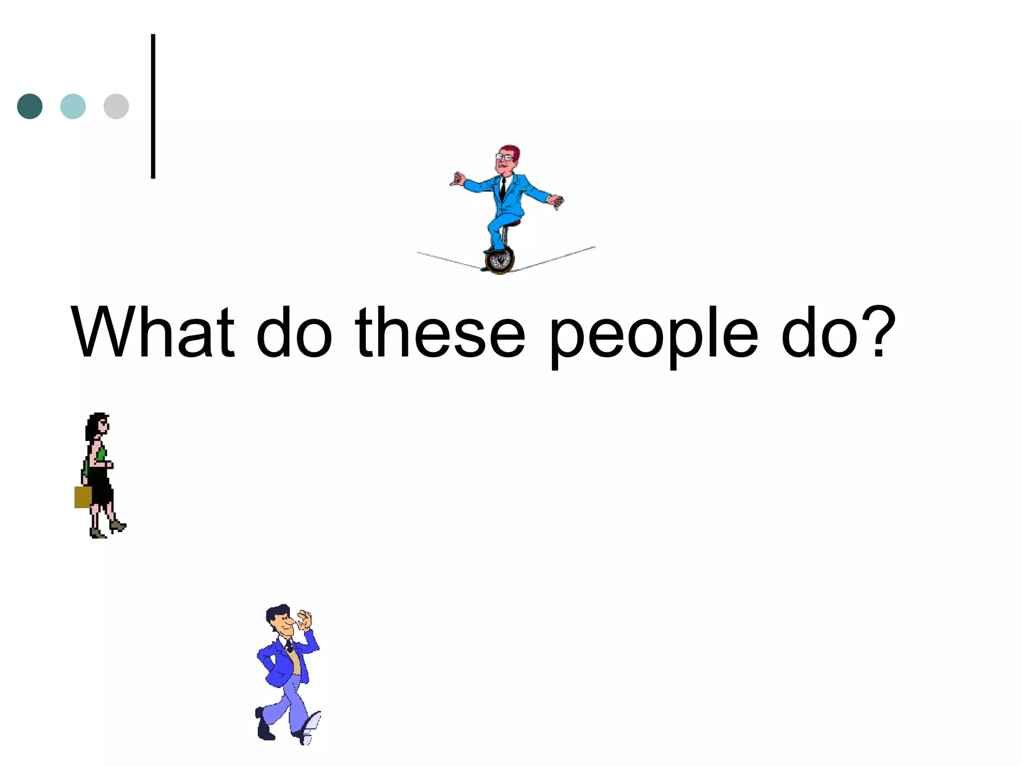 What do these people do? 