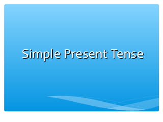 Simple Present TenseSimple Present Tense
 
