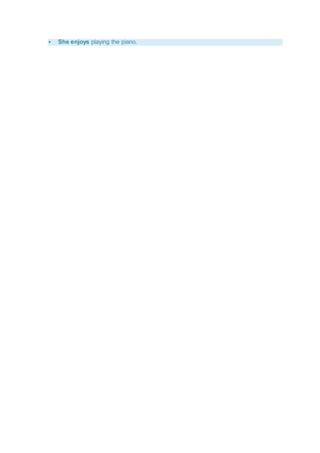  She enjoys playing the piano.
 