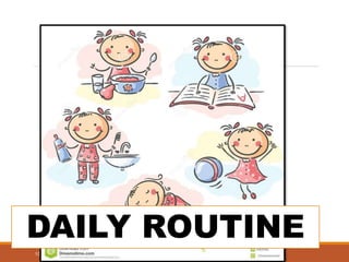 1/30/2016
DAILY ROUTINE
 