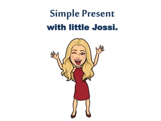 SimplePresent
with little Jossi.
 