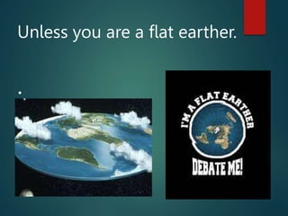 Unless you are a flat earther.
.
 