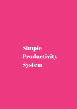 Simple 
Productivity 
System 
 