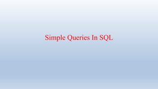 Simple Queries In SQL
 
