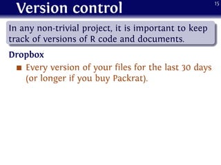 Version control
.
......
In any non-trivial project, it is important to keep
track of versions of R code and documents.
Dr...