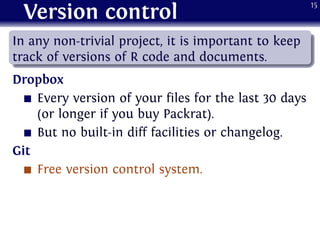 Version control
.
......
In any non-trivial project, it is important to keep
track of versions of R code and documents.
Dr...