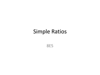 Simple Ratios 8E5 