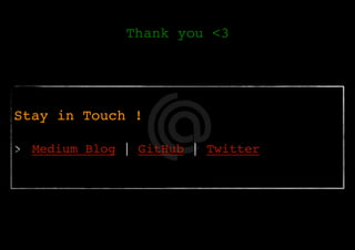 Thank you <3
Stay in Touch !
Medium Blog | GitHub | Twitter
 