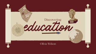 education
Discovering
Olivia Wilson
 