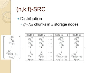 (n,k,f)-SRC
   Distribution
    ◦ (f+1)n chunks in n storage nodes
 