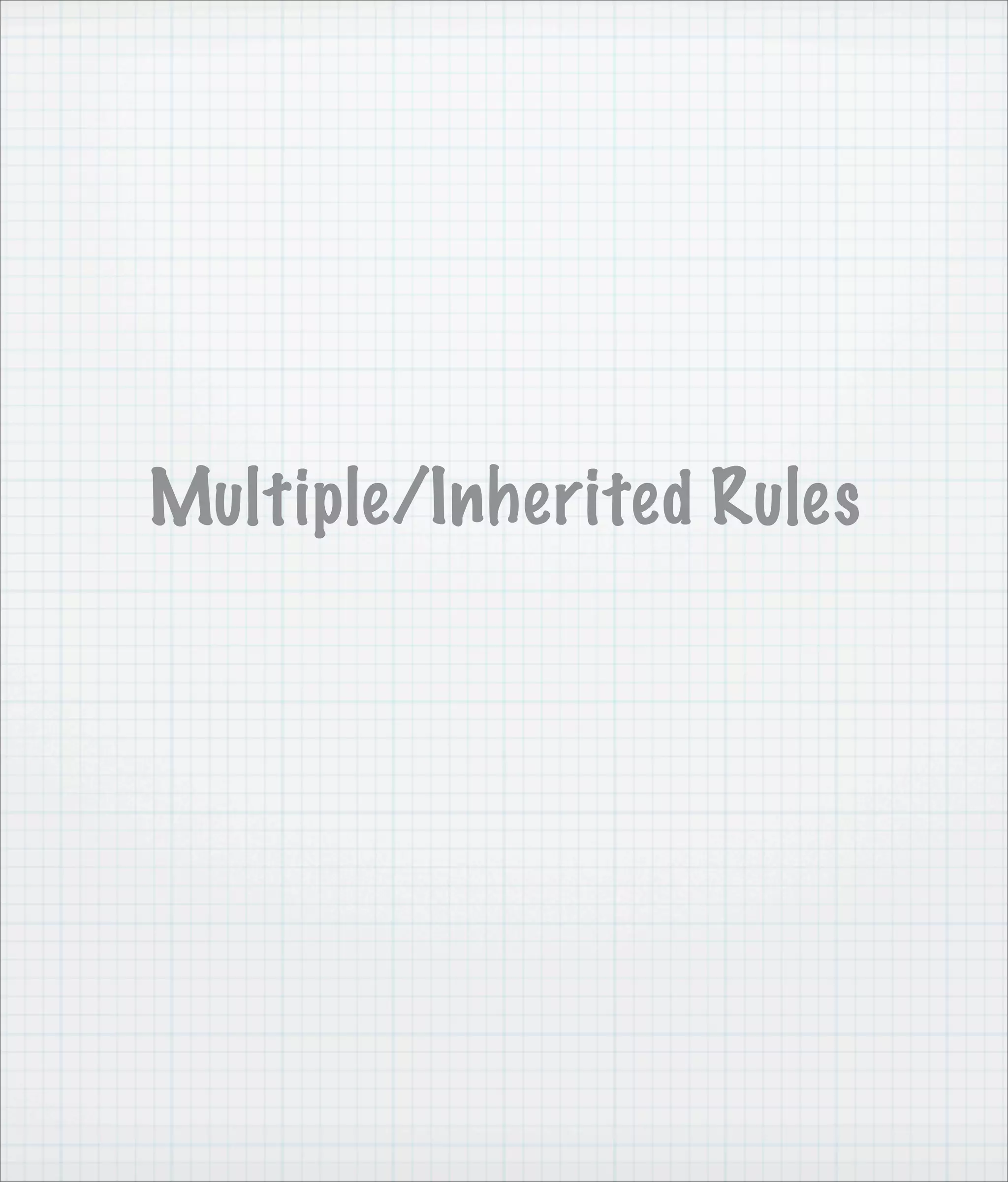 Multiple/Inherited Rules
 