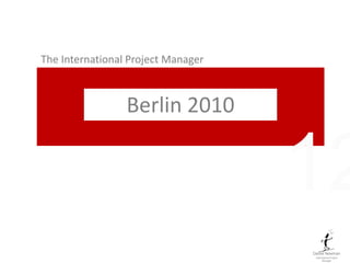 Daniel Newman International Project Manager The International Project Manager Berlin 2010 