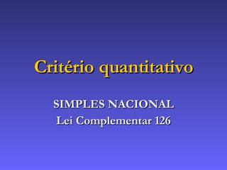 Critério quantitativo SIMPLES NACIONAL Lei Complementar 126 