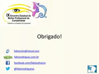 Obrigado! 
fabioroliv@icloud.com 
fabiorodrigues.com.br 
facebook.com/fabioroliveira 
@fabiorodrigueso 
