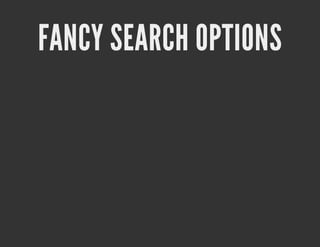 FANCY SEARCH OPTIONS
 