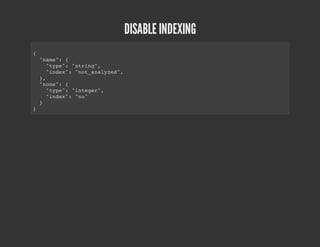 DISABLE INDEXING
{
    "ae:{
     nm"
      "ye:"tig,
       tp" srn"
      "ne" "o_nlzd,
       idx: ntaaye"
    },
    "oe:{
     nn"
      "ye:"nee"
       tp" itgr,
      "ne" "o
       idx: n"
    }
}
 