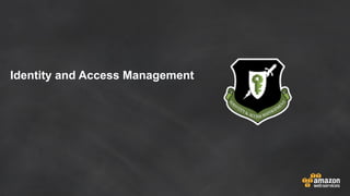 Identity and Access Management
 