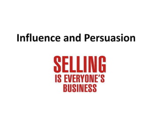 Influence and Persuasion
 