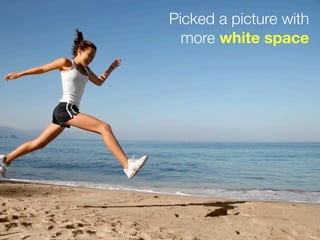 Picked a picture with
  more white space
 