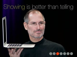 Showing is better than telling
 