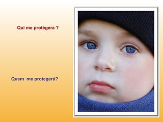 Qui me protégera ? Quem  me protegerá? 
