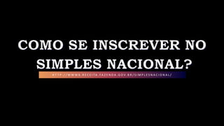 H T T P : / / W W W 8 . R E C E I TA . F A Z E N D A . G O V. B R / S I M P L E S N A C I O N A L /
 