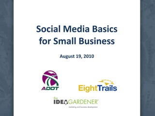 Social Media Basics for Small BusinessAugust 19, 2010 