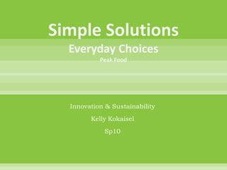 Innovation & Sustainability
      Kelly Kokaisel
          Sp10
 