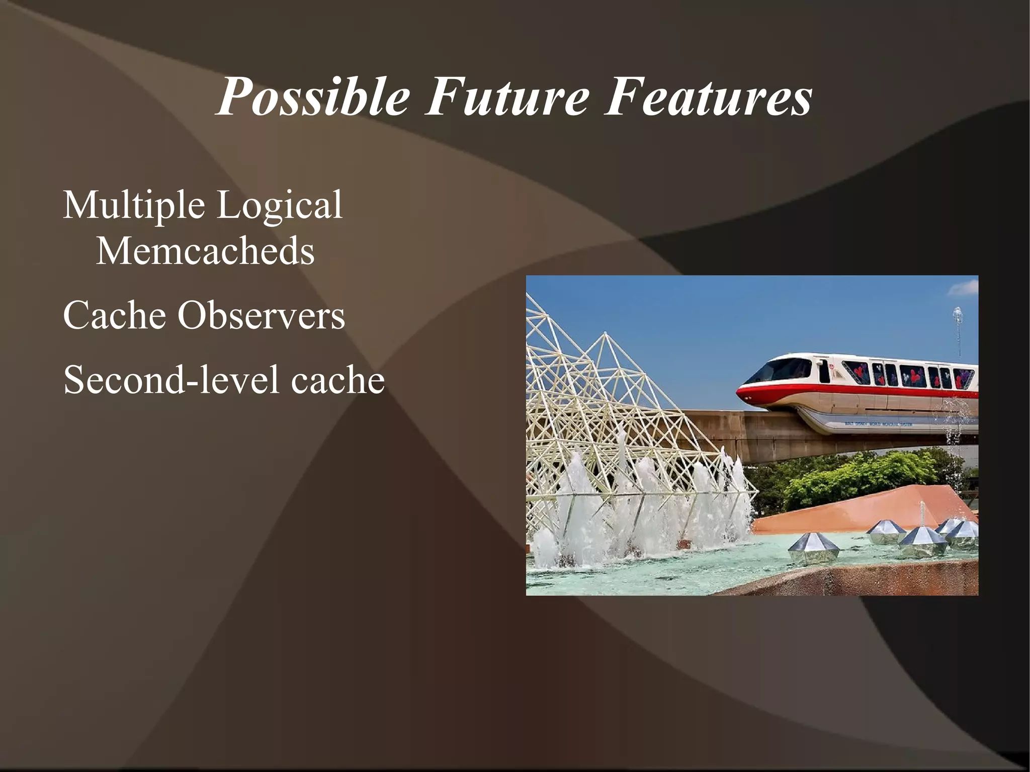 Desired Characteristics of Caching Needed in many layers 
