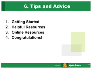 6. Tips and Advice  Getting Started Helpful Resources Online Resources Congratulations! 