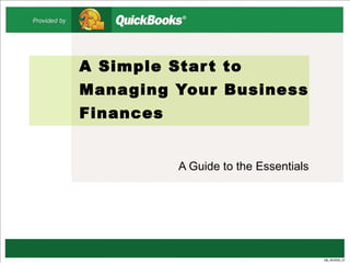 A Simple Start to Managing Your Business Finances A Guide to the Essentials QB_05/2005_01 