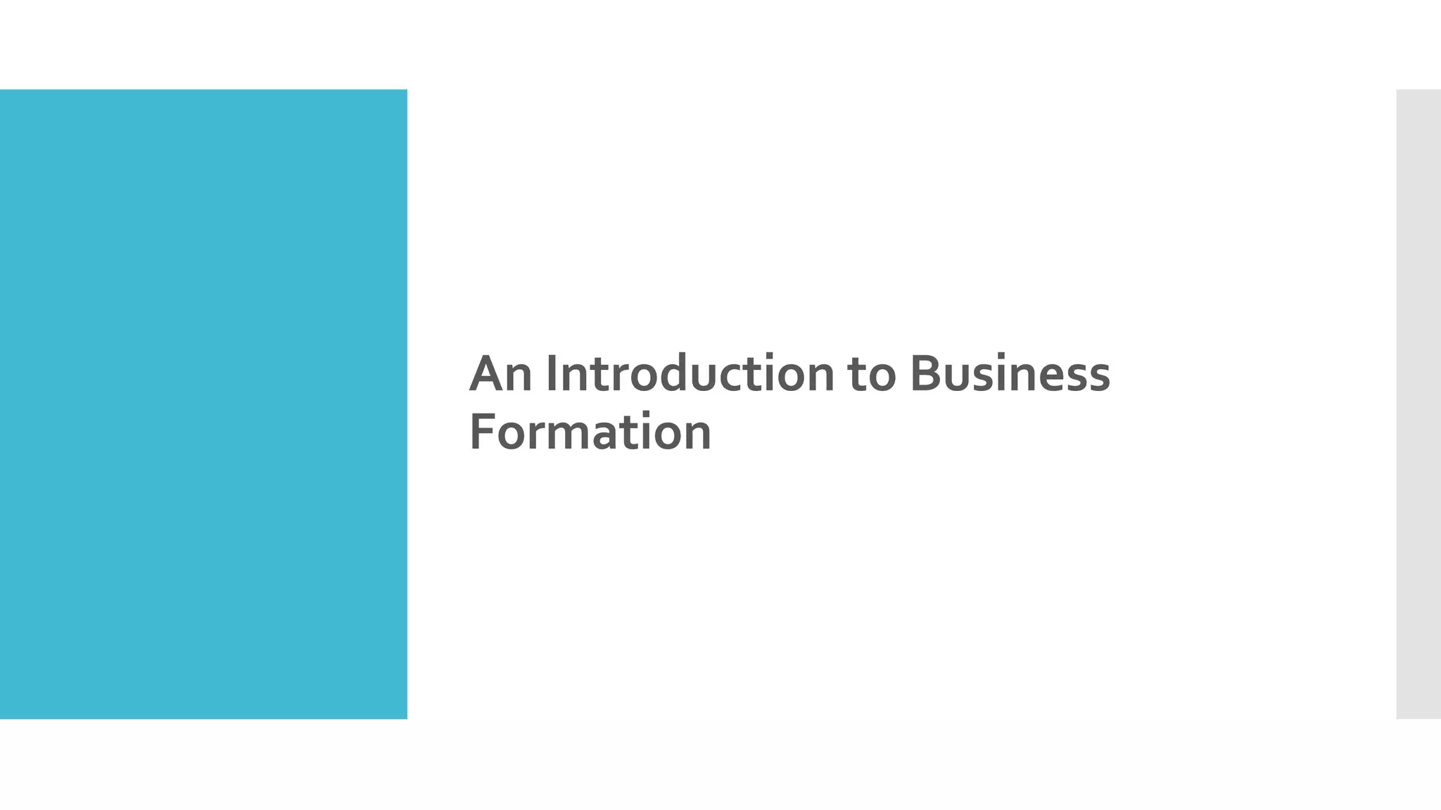 An Introduction to Business
Formation
 