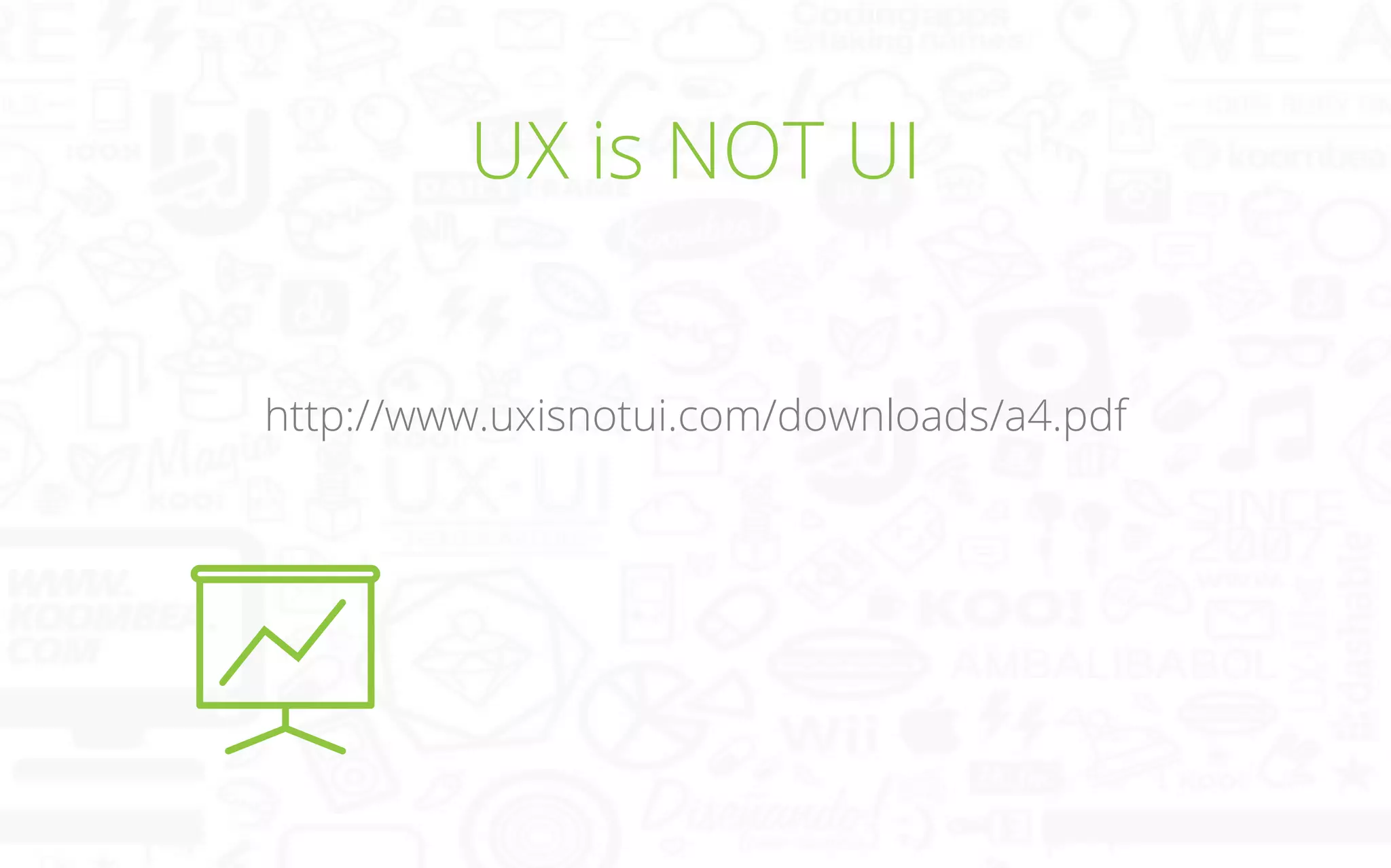 UX is NOT UI
http://www.uxisnotui.com/downloads/a4.pdf

 