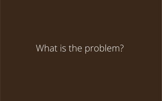 What is the problem?

 