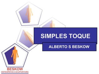 SIMPLES TOQUE
  ALBERTO S BESKOW
 