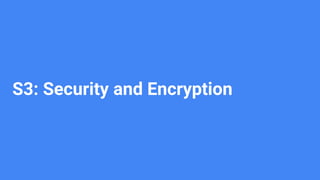 S3: Security and Encryption
 