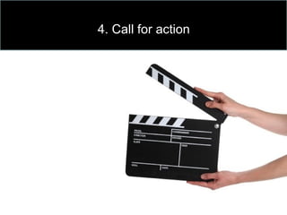 4. Call for action
 