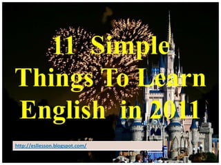 11  Simple Things To Learn English  in 2011  